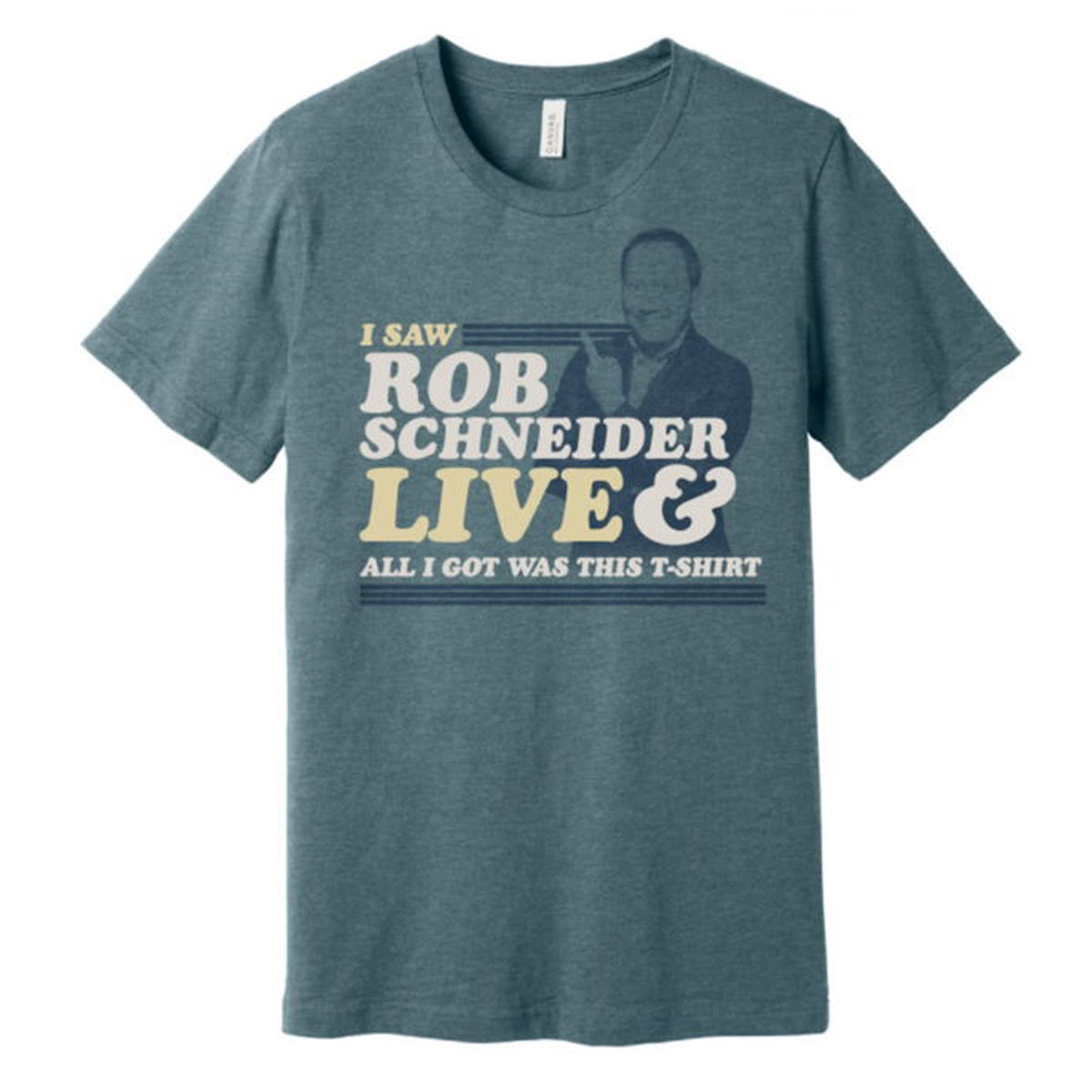 I Saw Rob Schneider Live T-Shirt