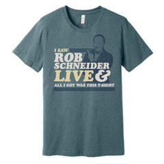 I Saw Rob Schneider Live T-Shirt